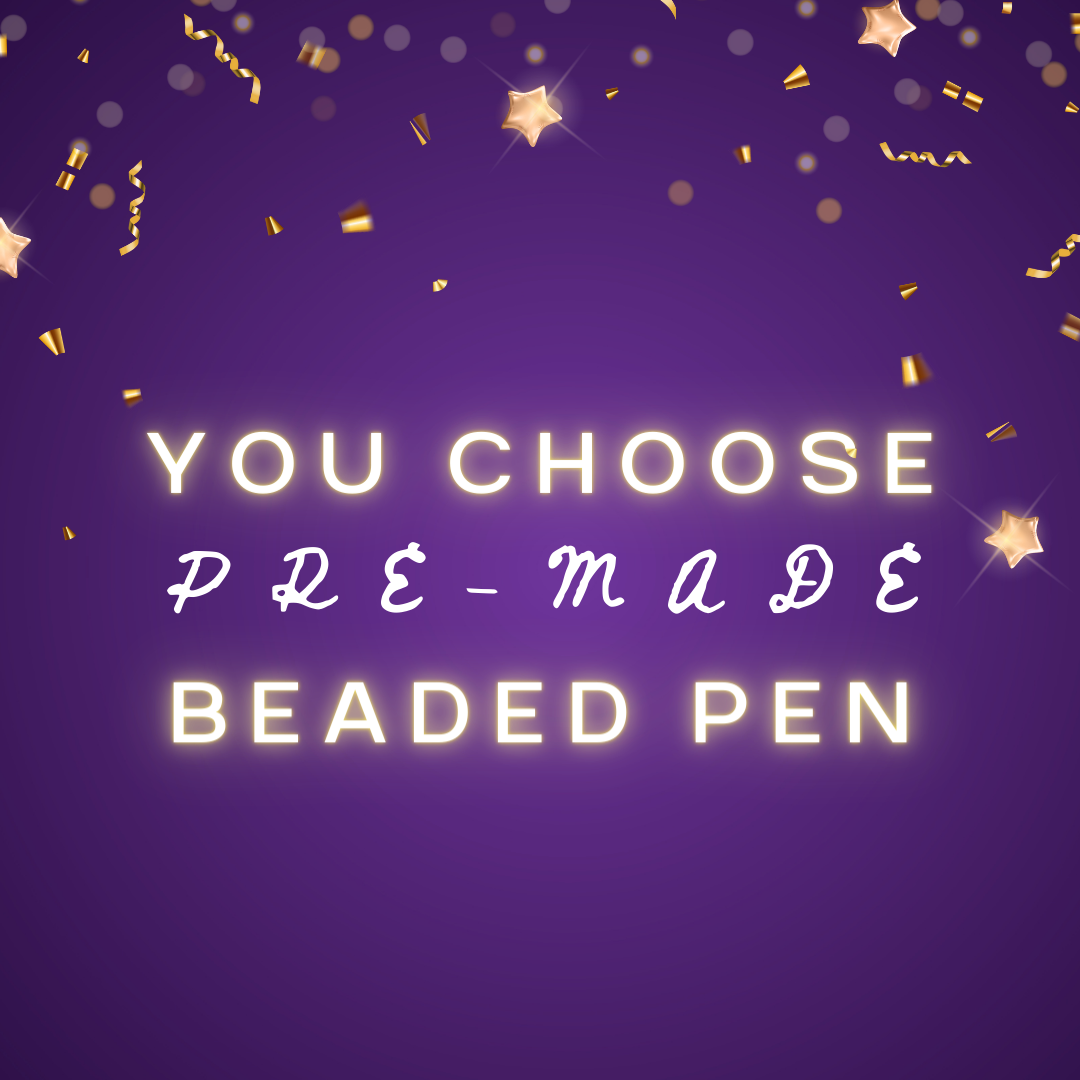 Chose Your Own Pre-Made Pen